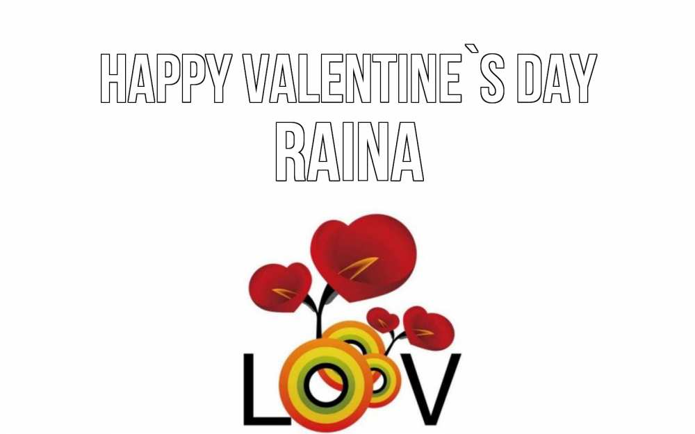 Greetings card с именем, Raina Happy Valentine`s Day открытка на день всех влюбленных который отмечается 14 февраля Greetings with text for free download 